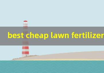  best cheap lawn fertilizer